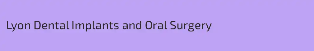 Lyon Dental Implants and Oral Surgery